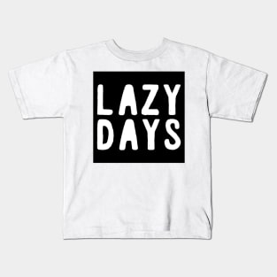 LAZY DAYS Kids T-Shirt